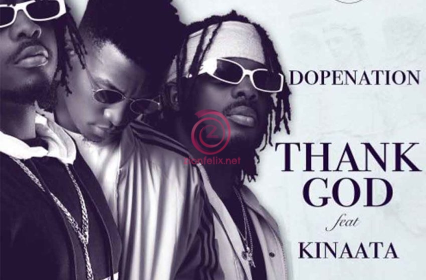 DopeNation Teams Up With Kofi Kinaata On New Song ‘Thank God’ – Watch Visuals