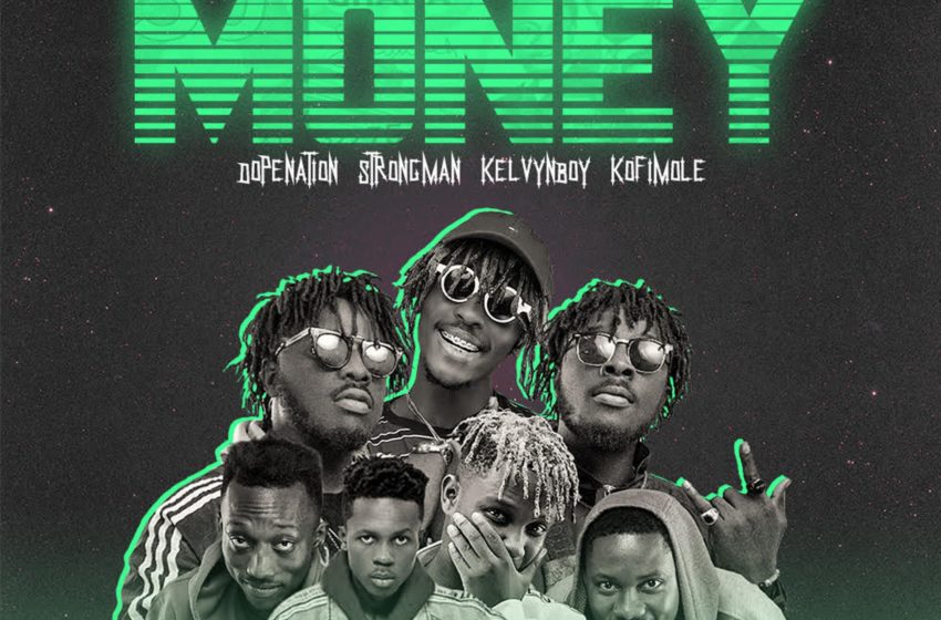 TubhaniMuzik Teams Up With Kelvyn Boy, DopeNation, Kofi Mole And Strongman On ‘Money’ – Listen