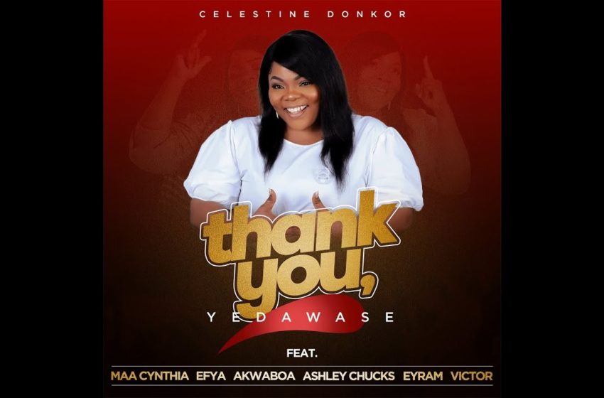 Celestine Donkor Releases ‘Thank You’ Feat. Maa Cynthia, Efya, Akwaboah, Ashley Chucks, Eyram and Victor (Listen)