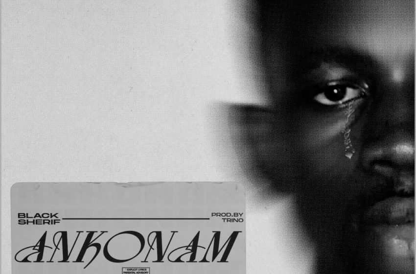 Black Sherif Tells The Sad Man’s Story With ‘Ankonam’