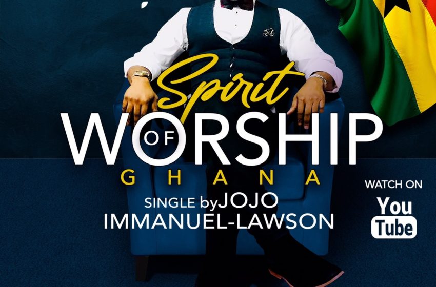Jojo Immanuel-Lawson Releases New Single, “Spirit of Worship-Ghana”
