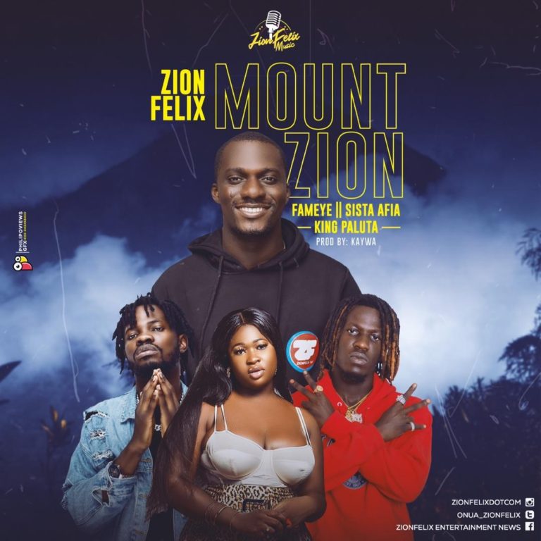 ZionFelix Releases New Song ‘Mount Zion’ Featuring Fameye, Sista Afia And King Paluta – Listen