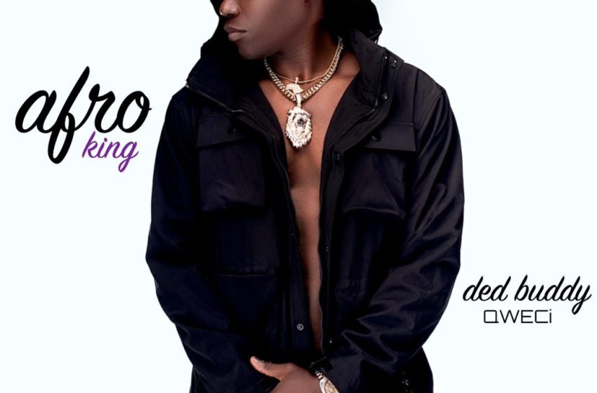 Ded Buddy (QWECi) Drops Exclusive R&B Masterpiece “Afro King”, His 6th Studio Album