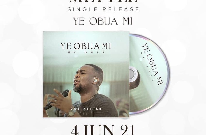 Listen Up: Joe Mettle Releases Another Spirit-Filled Song ‘Ye Obua Mi’ (My Help)