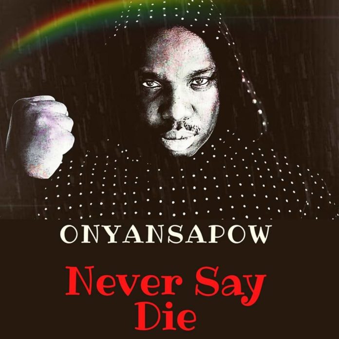 Onyansapow-Never-Say-Die-Artwork